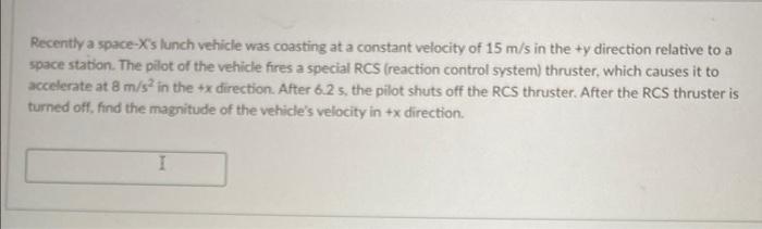 Recently A Space X S Lunch Vehicle Was Coasting At A Constant Velocity Of 15 M S In The Y Direction Relative To A Space 1