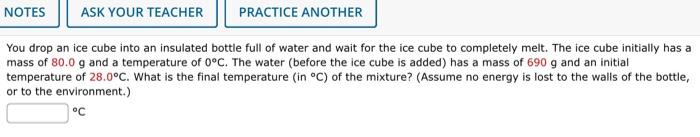 Notes Ask Your Teacher Practice Another You Drop An Ice Cube Into An Insulated Bottle Full Of Water And Wait For The Ice 1