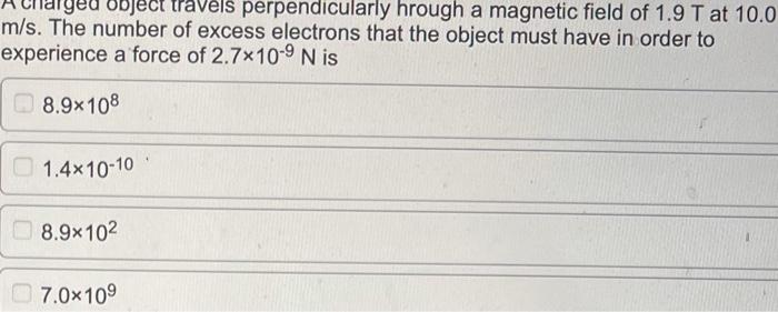 Yeu Object Travels Perpendicularly Hrough A Magnetic Field Of 1 9 T At 10 0 M S The Number Of Excess Electrons That The 1