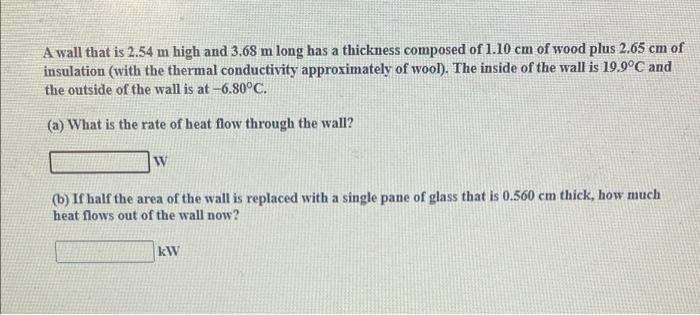 A Wall That Is 2 54 M High And 3 68 M Long Has A Thickness Composed Of 1 10 Cm Of Wood Plus 2 65 Cm Of Insulation With 1