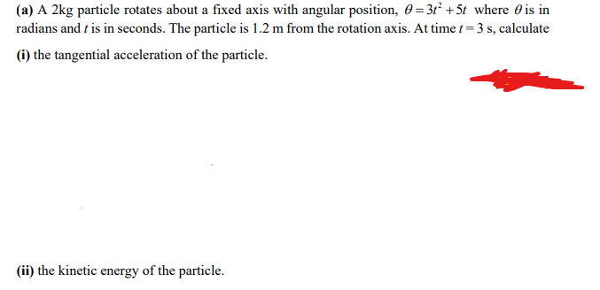 A A 2kg Particle Rotates About A Fixed Axis With Angular Position 0 3t 5t Where 0 Is In Radians And T Is In Secon 1