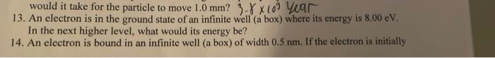 Would It Take For The Particle To Move 1 0 Mm 3 X X109 Year 13 An Electron Is In The Ground State Of An Infinite Well 1
