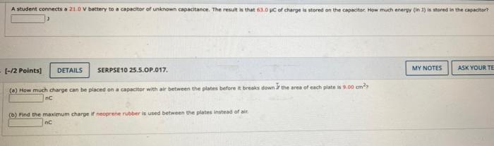 A Student Connects A 21 0 V Battery To A Capacitor Of Unknown Capacitance The Result Is That 63 0 C Of Charge Is Stored 1