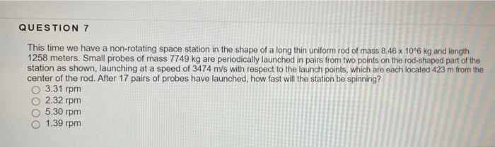 Question 7 This Time We Have A Non Rotating Space Station In The Shape Of A Long Thin Uniform Rod Of Mass 8 46 X 10 6 Kg 1