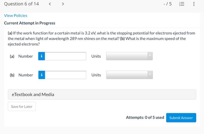 Question 6 Of 14 5 E View Policies Current Attempt In Progress A If The Work Function For A Certain Metal Is 3 2 Ev 1