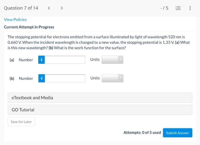 Question 7 Of 14 75 E View Policies Current Attempt In Progress The Stopping Potential For Electrons Emitted From A Sur 1