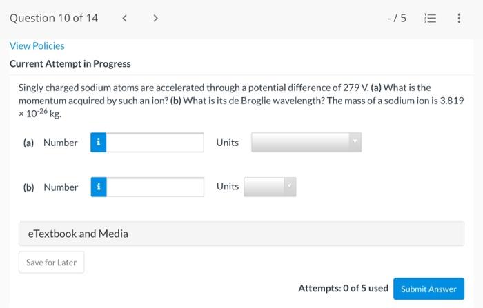 Question 10 Of 14 75 View Policies Current Attempt In Progress Singly Charged Sodium Atoms Are Accelerated Through A 1