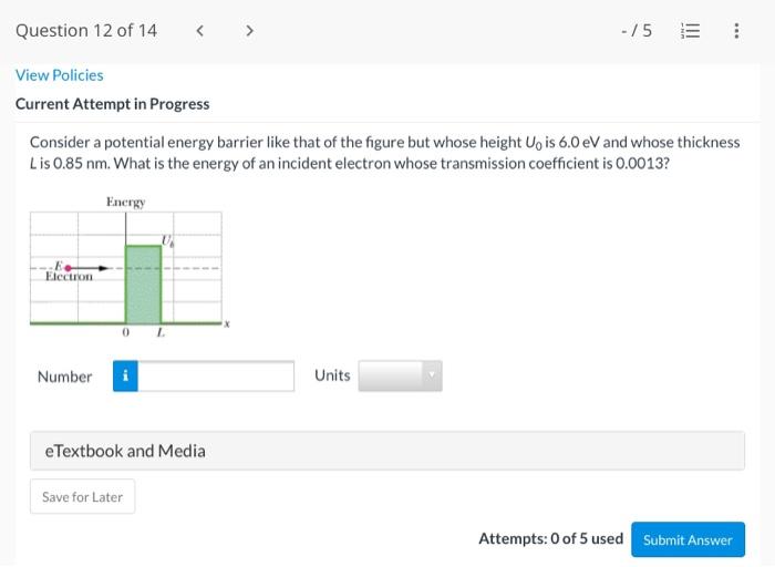 Question 12 Of 14 5 View Policies Current Attempt In Progress Consider A Potential Energy Barrier Like That Of The Fig 1