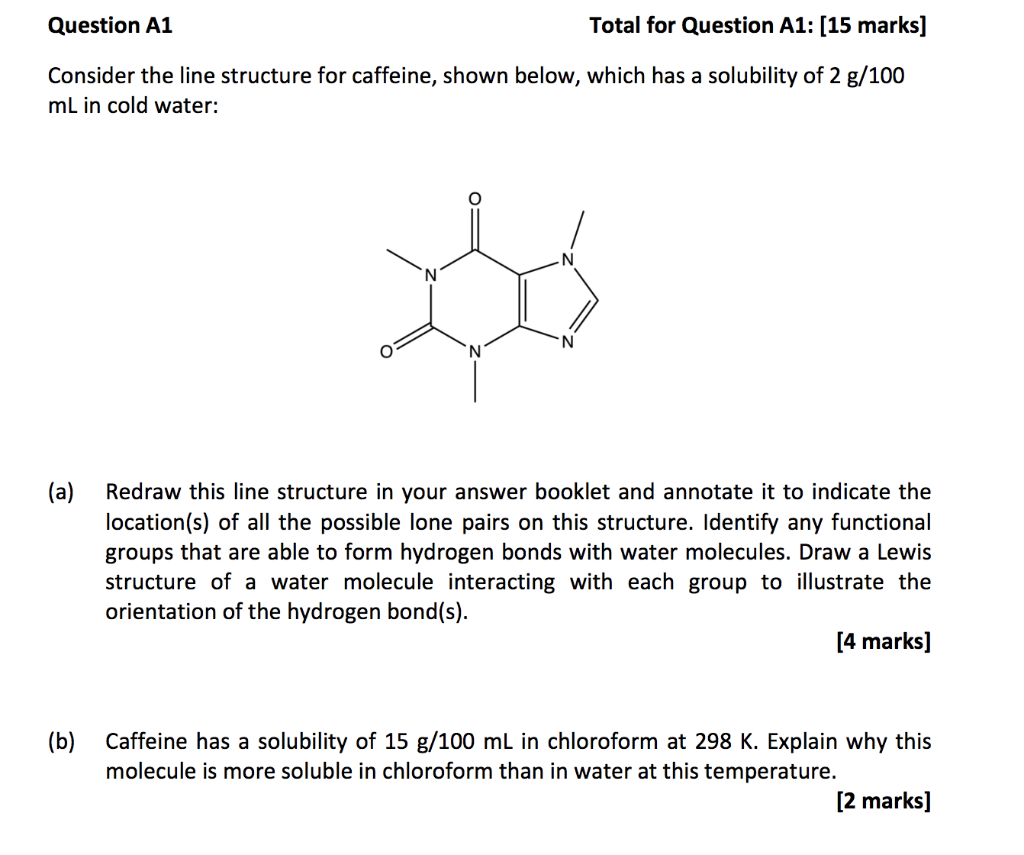 Question A1 Total For Question A1 15 Marks Consider The Line Structure For Caffeine Shown Below Which Has A Solubil 1