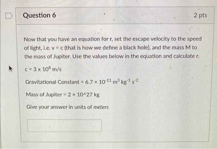 If You Where To Shrink Jupiter And Put All Of Its Mass Into A Small Enough Radius You Could Form A Black Hole With Mass 3