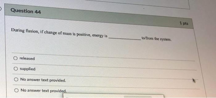Question 43 These Rays Can Penetrate Steel 1 Pts O Gamma O Alpha O No Answer Text Provided O Beta Question 44 1 2