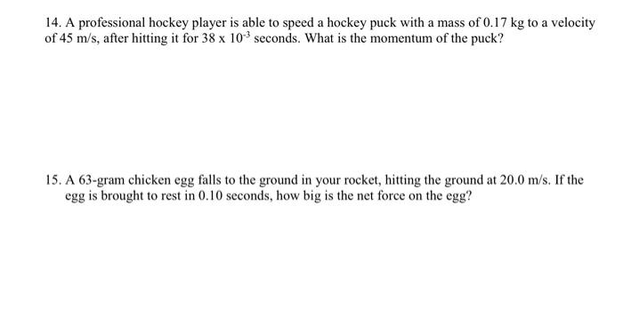14 A Professional Hockey Player Is Able To Speed A Hockey Puck With A Mass Of 0 17 Kg To A Velocity Of 45 M S After Hi 1