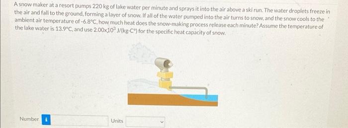 A Snow Maker At A Resort Pumps 220 Kg Of Lake Water Per Minute And Sprays It Into The Air Above A Ski Run The Water Dro 1