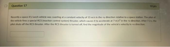 Question 17 10 Pts Recently A Spacexs Lunch Vehicle Was Consting At A Constant Velocity Of 15 M S In The Y Direction Rel 1