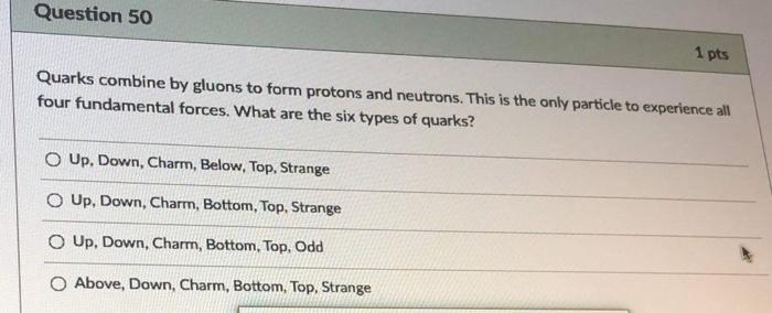 Question 47 1 Pts What Forces Keep The Nuclei Of Atoms From Flying Apart Due To Mutual Repulsion No Answer Text Prov 2