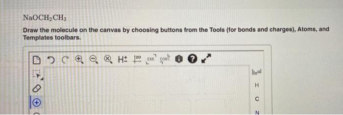 Naoch2ch3 Draw The Molecule On The Canvas By Choosing Buttons From The Tools For Bonds And Charges Atoms And Templat 1