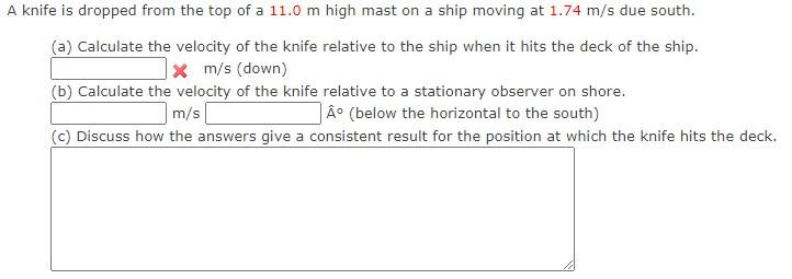 A Knife Is Dropped From The Top Of A 11 0 M High Mast On A Ship Moving At 1 74 M S Due South A Calculate The Velocity 1