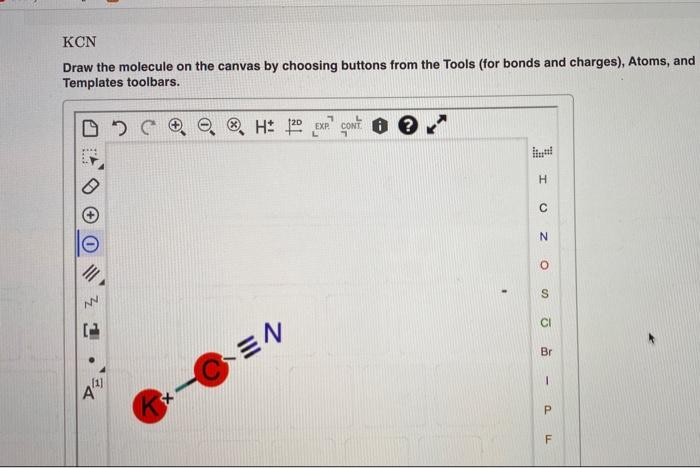 Kcn Draw The Molecule On The Canvas By Choosing Buttons From The Tools For Bonds And Charges Atoms And Templates Too 1