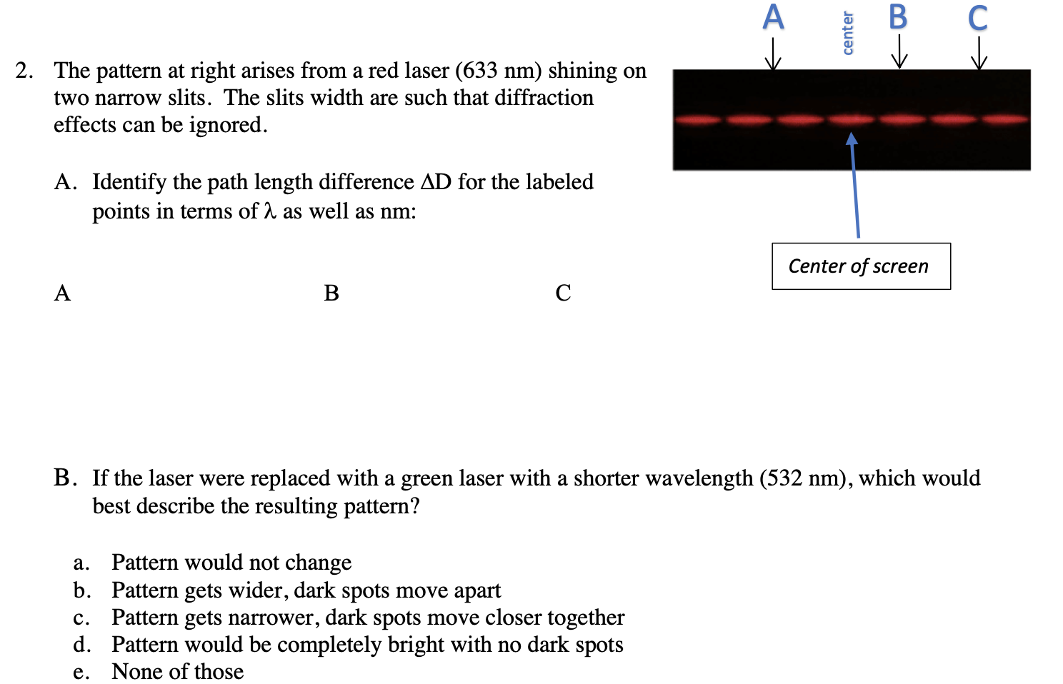 A B C Kd Center Ko 2 The Pattern At Right Arises From A Red Laser 633 Nm Shining On Two Narrow Slits The Slits Wi 1