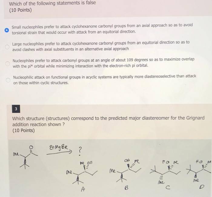 Which Of The Following Statements Is False 10 Points Small Nucleophiles Prefer To Attack Cyclohexanone Carbonyl Groups 1