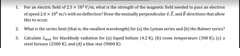 1 For An Electric Field Of 2 5 X 105 V M What Is The Strength Of The Magnetic Field Needed To Pass An Electron Of Spee 1