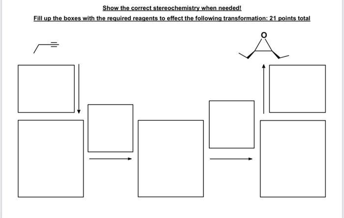 Show The Correct Stereochemistry When Needed Fill Up The Boxes With The Required Reagents To Effect The Following Trans 1