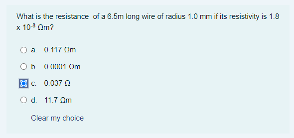 What Is The Resistance Of A 6 5m Long Wire Of Radius 1 0 Mm If Its Resistivity Is 1 8 X 10 8 M A 0 117 Om O B 0 0001 1