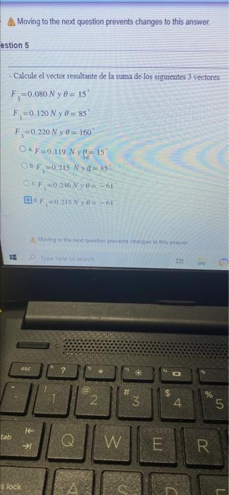 A Moving To The Next Question Prevents Changes To This Answer Estion 5 Calcule El Vector Resultante De La Suma De Los Si 1
