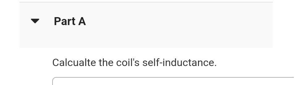 A Toroidal Solenoid Has 540 Turns Cross Sectional Area 6 30 Cm And Mean Radius 4 10 Cm 2 Part A Calcualte The Coi 2