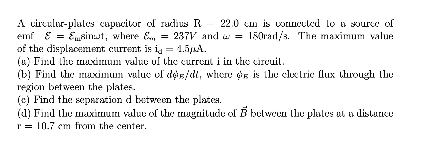 A Circular Plates Capacitor Of Radius R 22 0 Cm Is Connected To A Source Of Emf E Emsinwt Where Em 237v And W 1