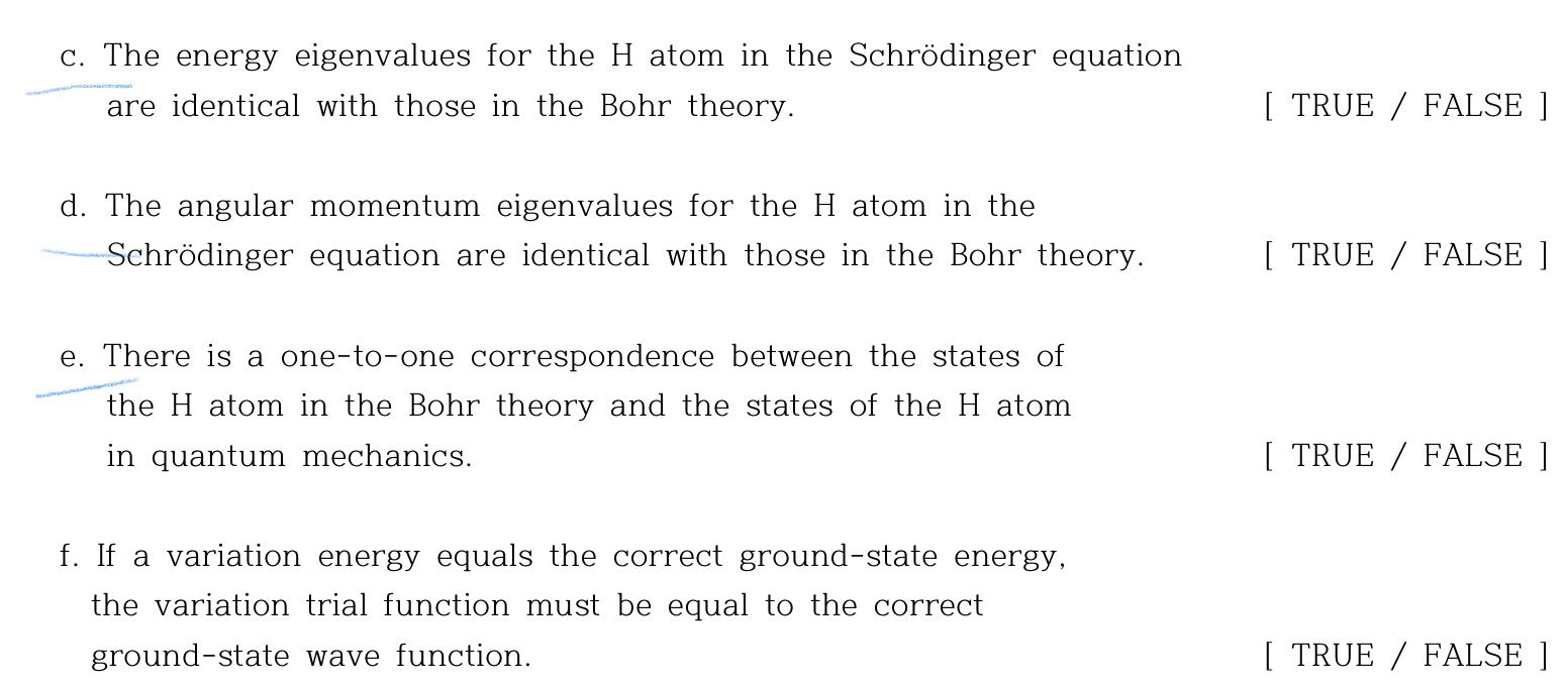 C The Energy Eigenvalues For The H Atom In The Schrodinger Equation Are Identical With Those In The Bohr Theory True 1