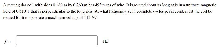 A Rectangular Coil With Sides 0 180 M By 0 260 M Has 493 Turns Of Wire It Is Rotated About Its Long Axis In A Uniform M 1