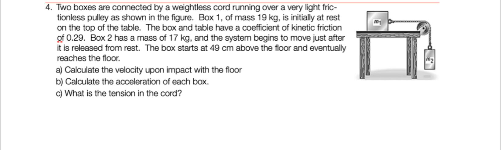 4 Two Boxes Are Connected By A Weightless Cord Running Over A Very Light Fric Tionless Pulley As Shown In The Figure 1