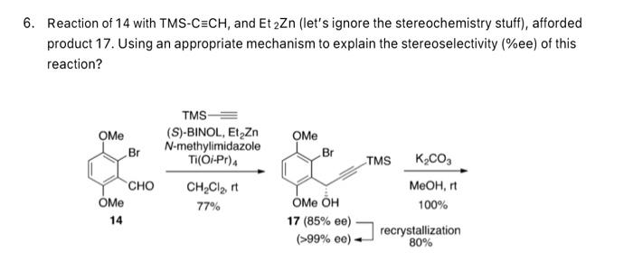 6 Reaction Of 14 With Tms Cech And Et Azn Let S Ignore The Stereochemistry Stuff Afforded Product 17 Using An Appr 1