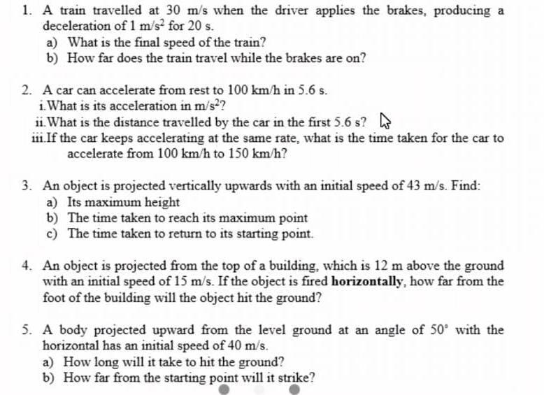 1 A Train Travelled At 30 M S When The Driver Applies The Brakes Producing A Deceleration Of 1 M S2 For 20 S A What 1