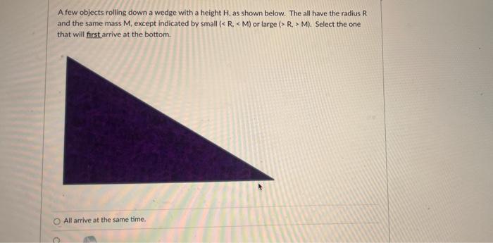 A Few Objects Rolling Down A Wedge With A Height H As Shown Below The All Have The Radius R And The Same Mass M Excep 2