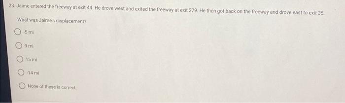 23 Jaime Entered The Freeway At Exit 44 He Drove West And Exited The Freeway At Exit 279 He Then Got Back On The Free 1