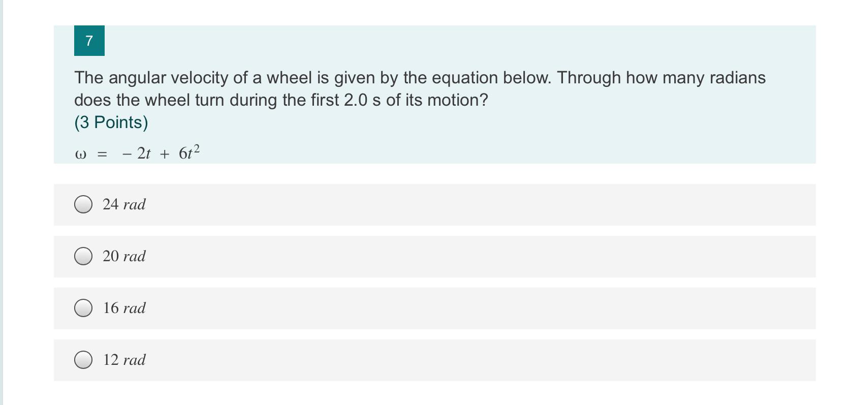 7 The Angular Velocity Of A Wheel Is Given By The Equation Below Through How Many Radians Does The Wheel Turn During Th 1