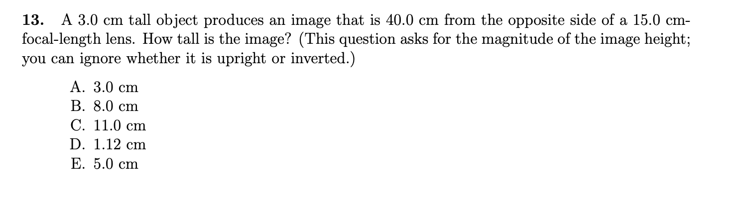 A 13 A 3 0 Cm Tall Object Produces An Image That Is 40 0 Cm From The Opposite Side Of A 15 0 Cm Focal Length Lens How 1