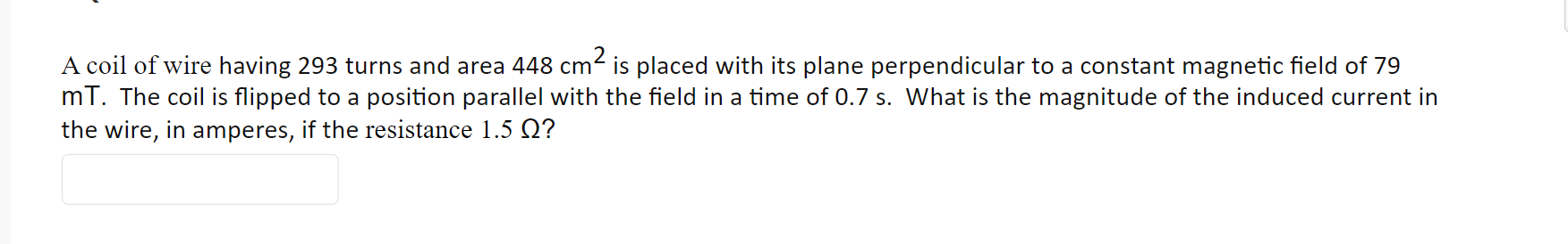 A Coil Of Wire Having 293 Turns And Area 448 Cm2 Is Placed With Its Plane Perpendicular To A Constant Magnetic Field Of 1