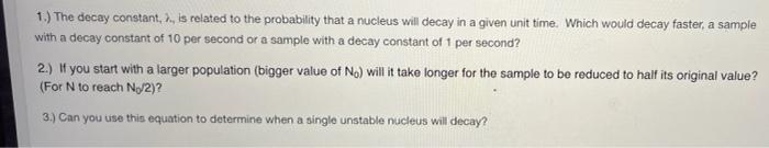 1 The Decay Constant Is Related To The Probability That A Nucleus Will Decay In A Given Unit Time Which Would Deca 1
