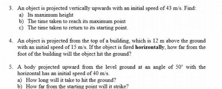 3 An Object Is Projected Vertically Upwards With An Initial Speed Of 43 M S Find A Its Maximum Height B The Time Ta 1