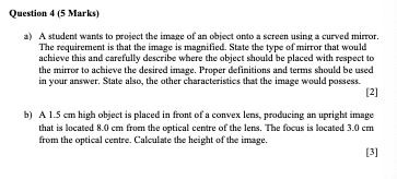 Question 4 5 Marks A A Student Wants To Project The Image Of An Object Onto A Screen Using A Curved Mirror The Requi 1
