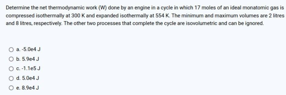 Determine The Net Thermodynamic Work W Done By An Engine In A Cycle In Which 17 Moles Of An Ideal Monatomic Gas Is Com 1