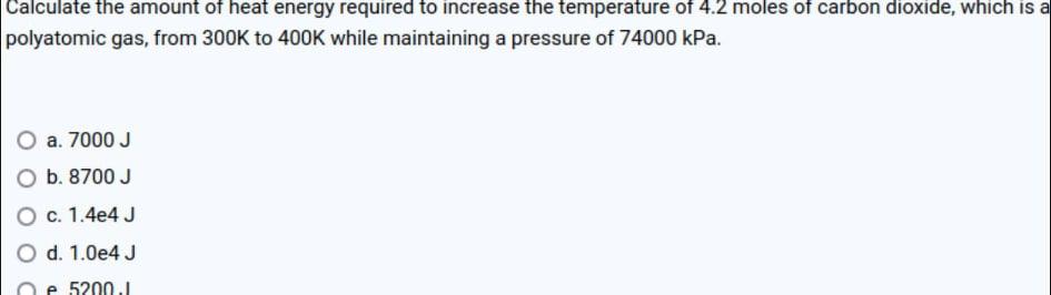 Calculate The Amount Of Heat Energy Required To Increase The Temperature Of 4 2 Moles Of Carbon Dioxide Which Is A Poly 1