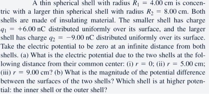 A Thin Spherical Shell With Radius R 4 00 Cm Is Concentric With A Larger Thin Spherical Shell With Radius R2 8 00 Cm 1