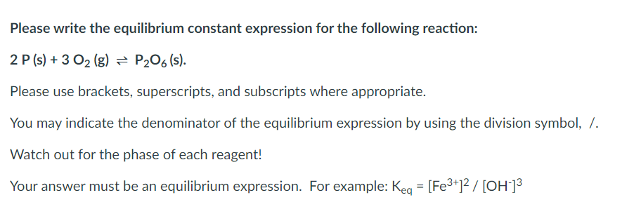 Please Write The Equilibrium Constant Expression For The Following Reaction 2 P S 3 O2 G P206 S Please Use B 1