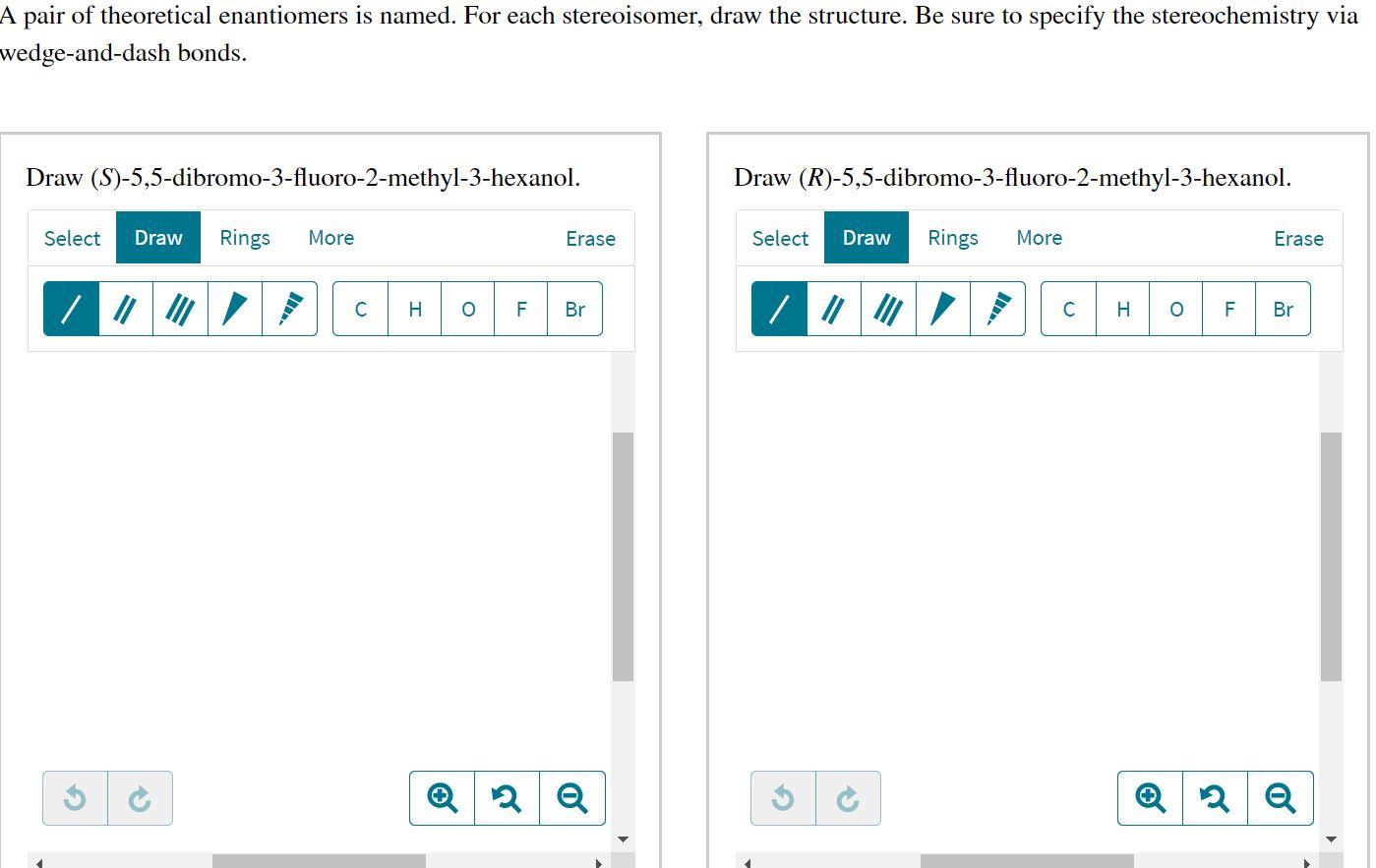 A Pair Of Theoretical Enantiomers Is Named For Each Stereoisomer Draw The Structure Be Sure To Specify The Stereochem 1