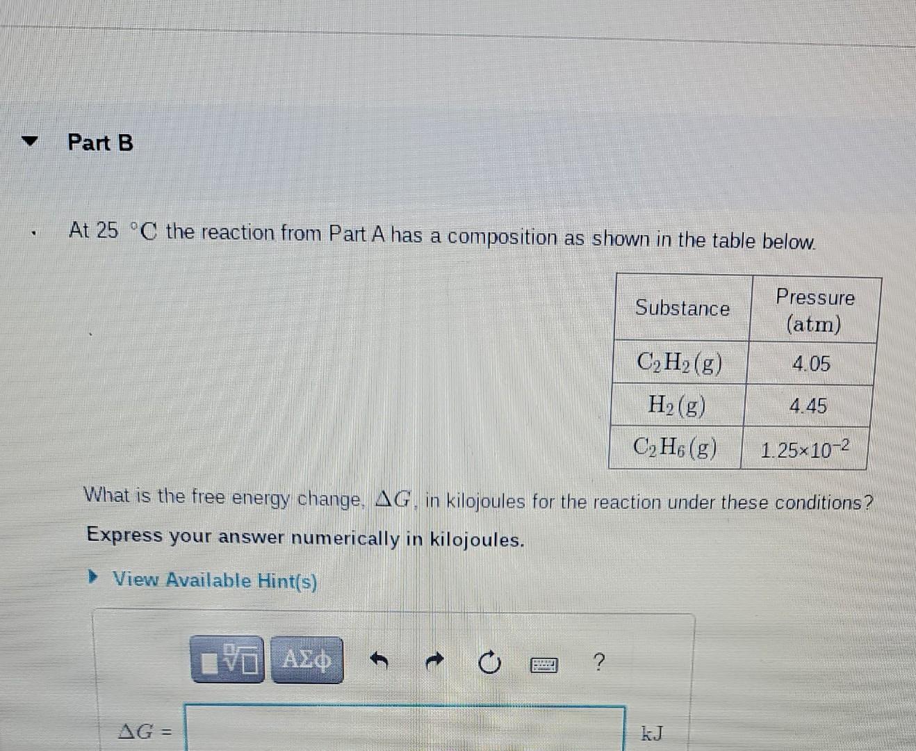 Part B At 25 C The Reaction From Part A Has A Composition As Shown In The Table Below Substance Pressure Atm Ch2 G 1
