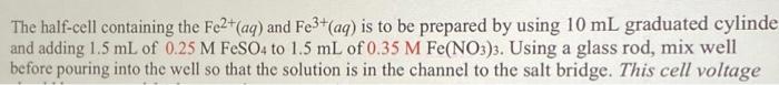 The Half Cell Containing The Fe2 Aq And Fe3 Aq Is To Be Prepared By Using 10 Ml Graduated Cylinde And Adding 1 5 Ml 1